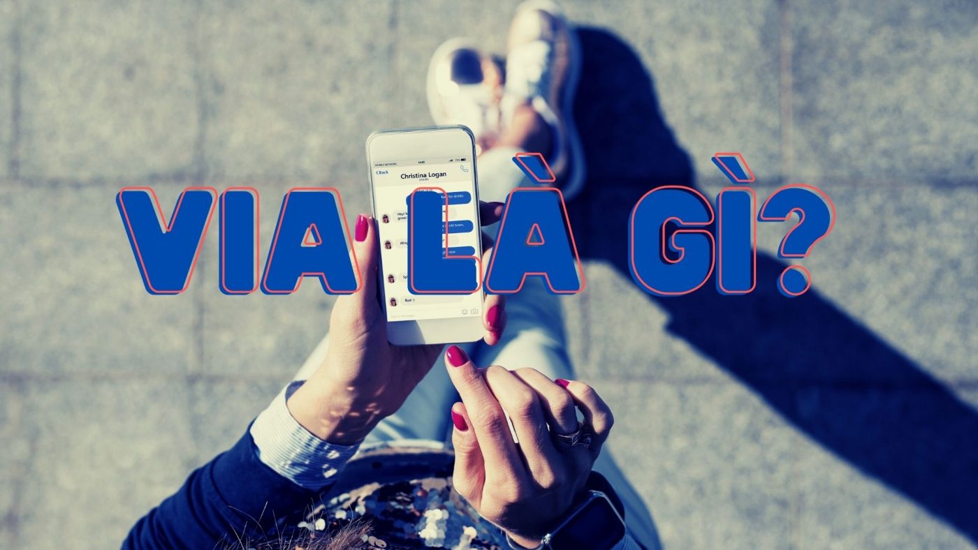 Via là gì? Mua via, mua via facebook, mua các loại via ở đâu.