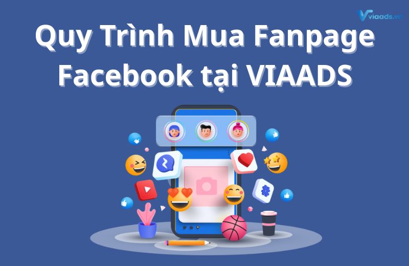 Quy trình mua fanpage facebook tại viaads