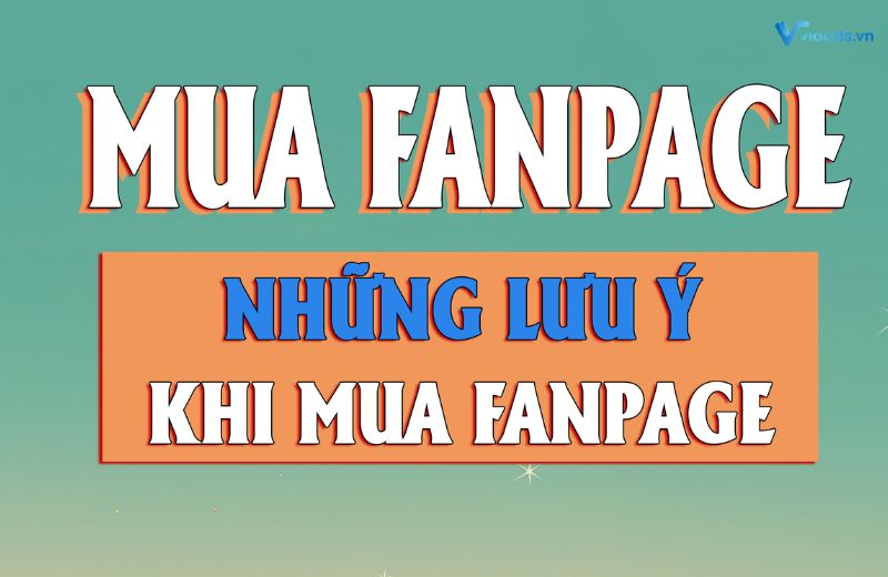Lưu ý khi mua fanpage facebook