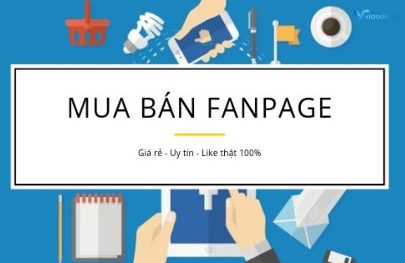 Mua bán fanpage facebook bán hàng uy tín, bảo hành chất lượng